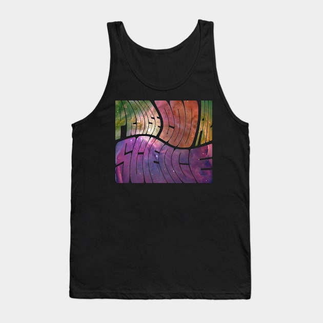 Praise God For Science Tank Top by ascates